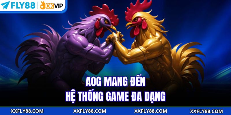 AOG mang đến hệ thống game đa dạng