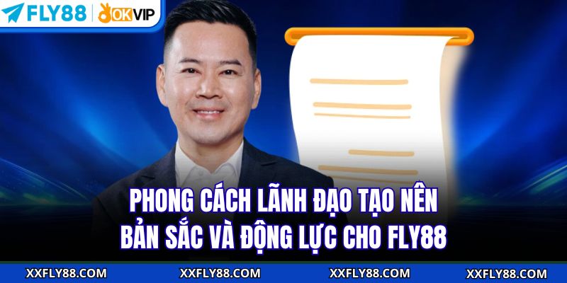 Phong cách lãnh đạo tạo nên bản sắc và động lực cho FLY88